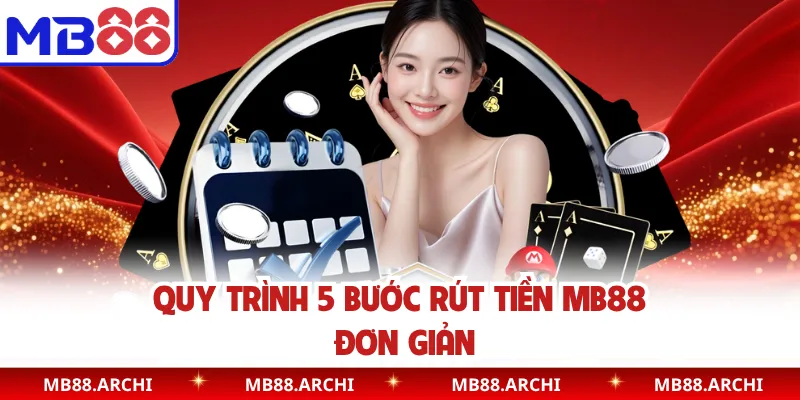 Quy trình 5 bước rút tiền MB88 đơn giản